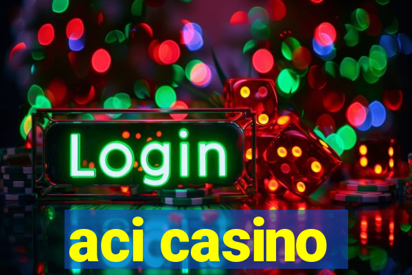 aci casino