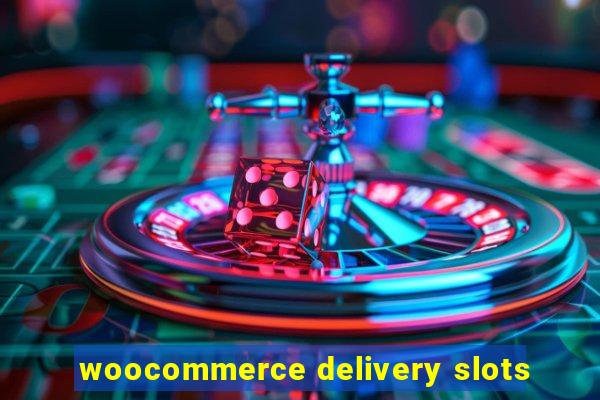 woocommerce delivery slots