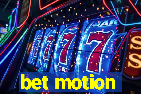 bet motion