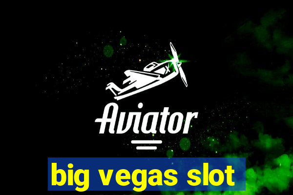 big vegas slot