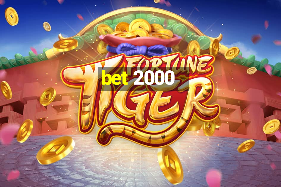 bet 2000