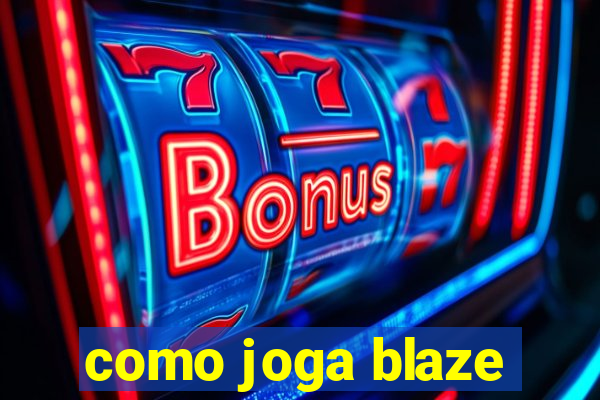 como joga blaze