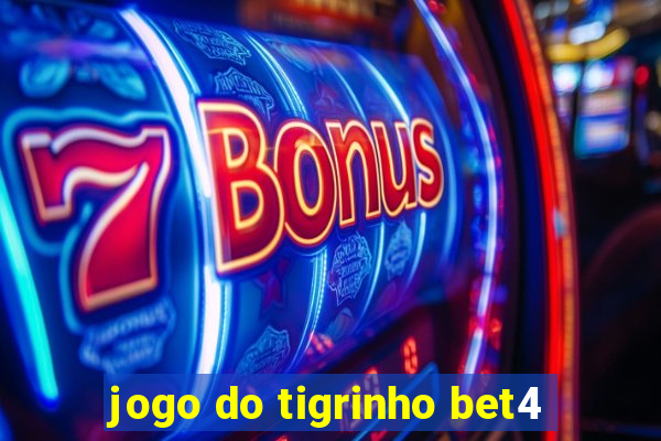 jogo do tigrinho bet4