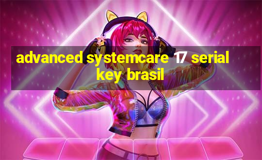 advanced systemcare 17 serial key brasil