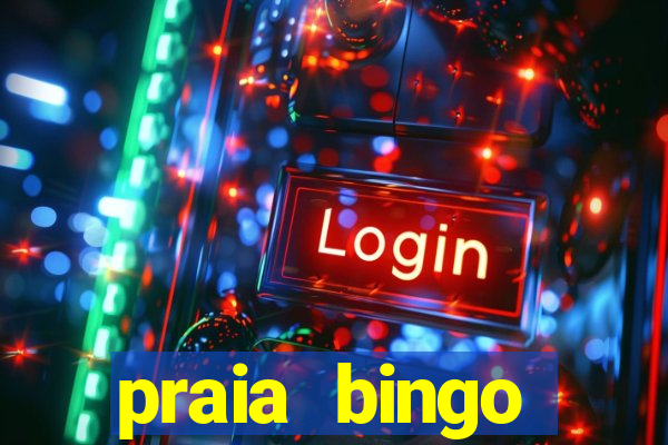 praia bingo dinheiro infinito 2022