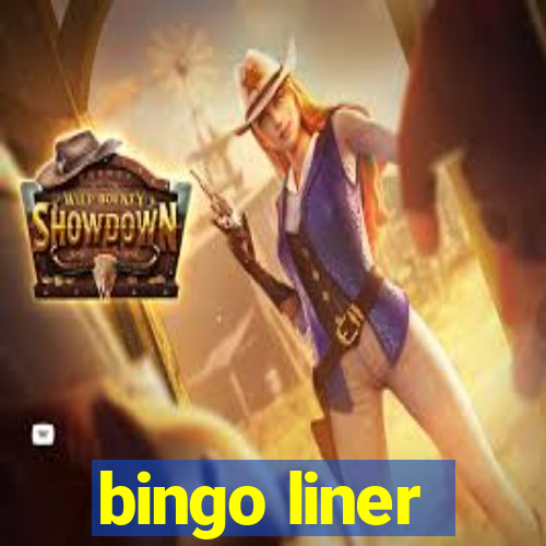 bingo liner