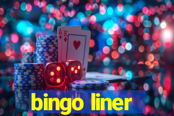 bingo liner