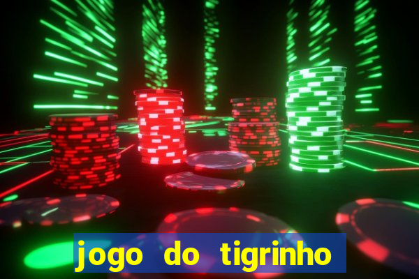 jogo do tigrinho que ganha b么nus