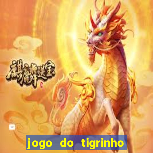 jogo do tigrinho que ganha b么nus