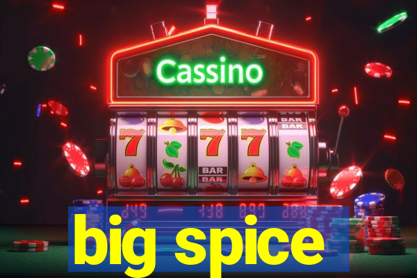 big spice