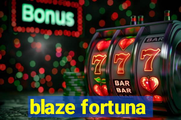 blaze fortuna