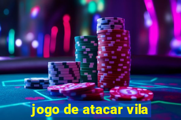 jogo de atacar vila