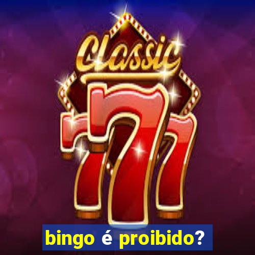 bingo é proibido?