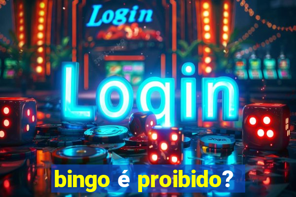 bingo é proibido?