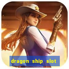 dragon ship slot free play