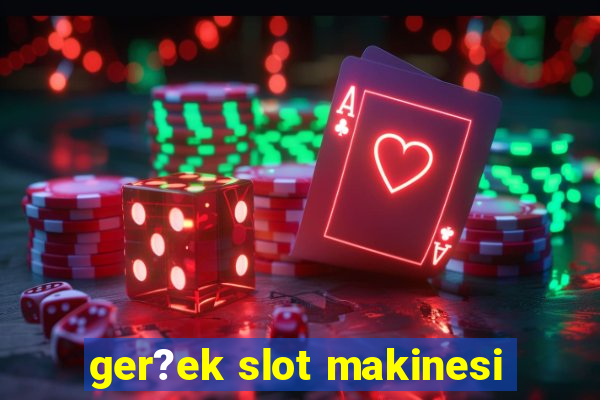 ger?ek slot makinesi