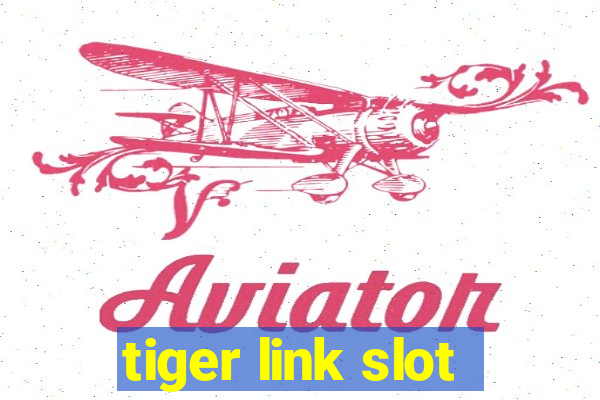 tiger link slot