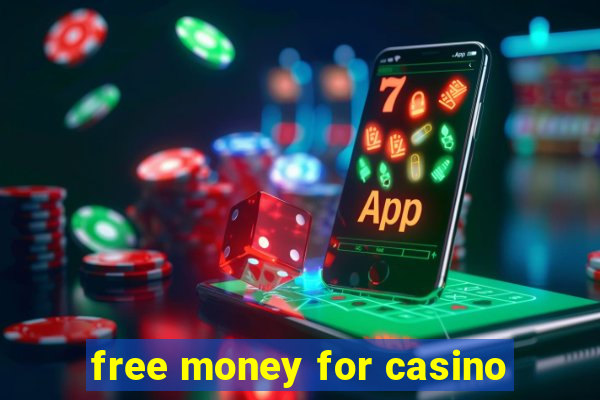 free money for casino