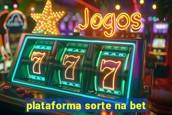 plataforma sorte na bet