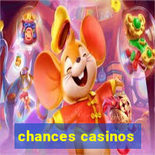 chances casinos