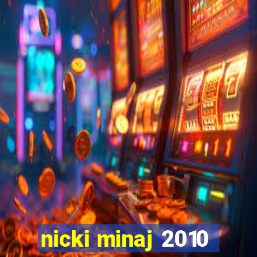 nicki minaj 2010