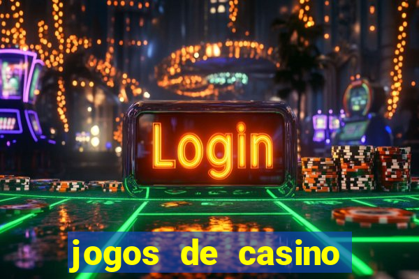 jogos de casino gr谩tis m谩quinas