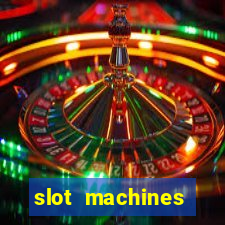 slot machines casino games