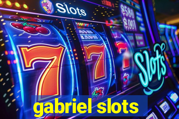 gabriel slots