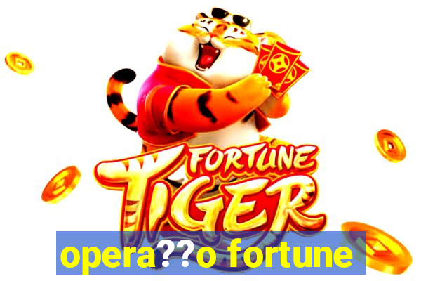 opera??o fortune