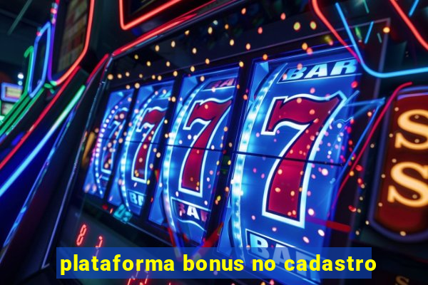 plataforma bonus no cadastro