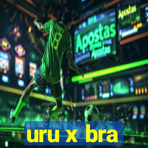 uru x bra