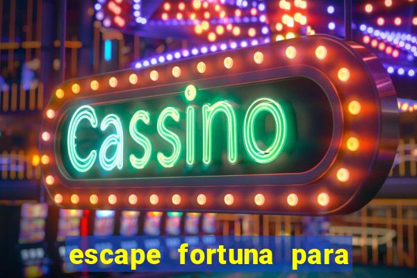 escape fortuna para fan 160