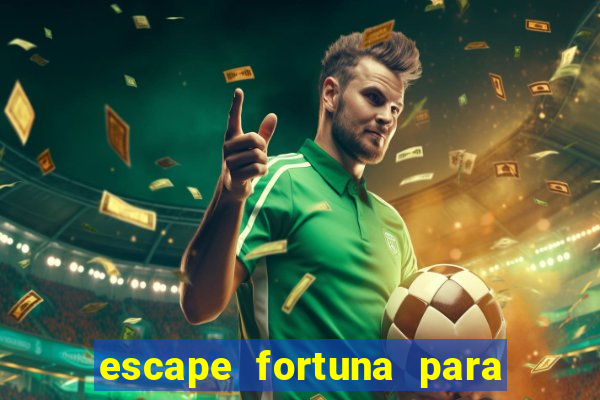 escape fortuna para fan 160