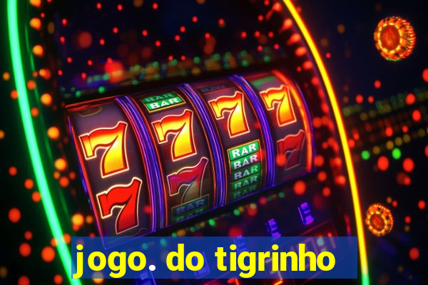 jogo. do tigrinho