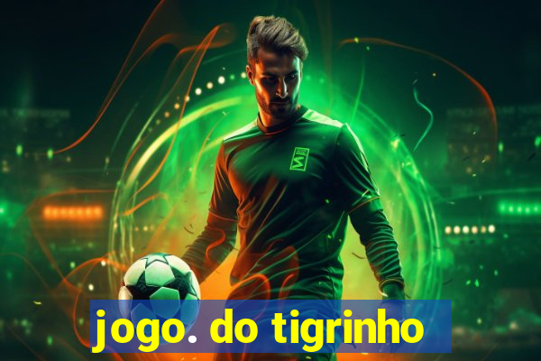 jogo. do tigrinho