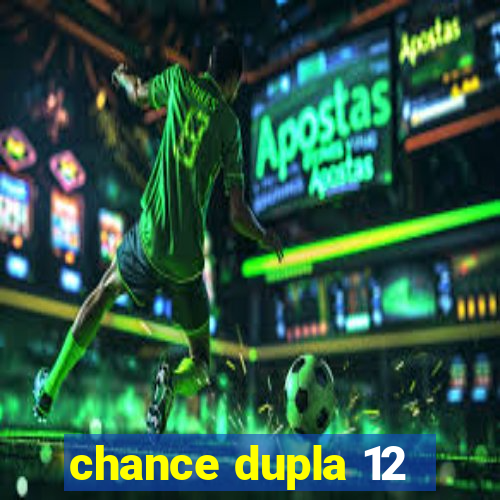 chance dupla 12