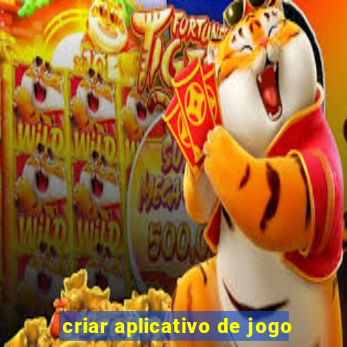 criar aplicativo de jogo