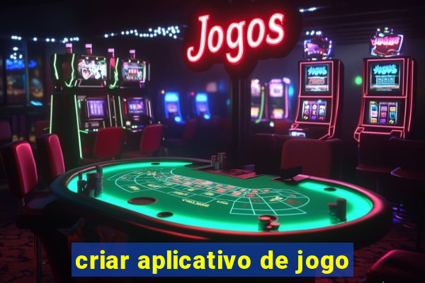 criar aplicativo de jogo