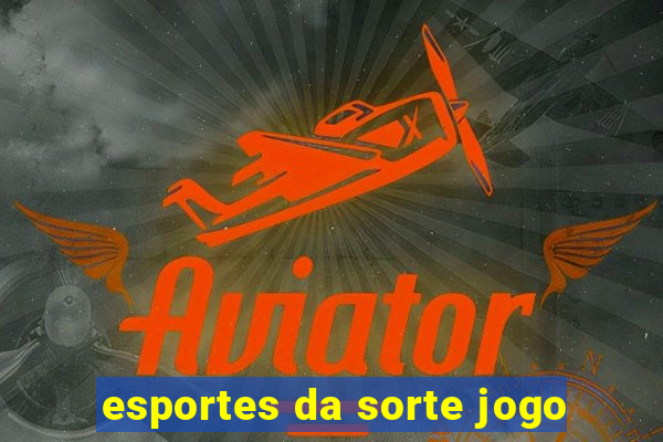 esportes da sorte jogo