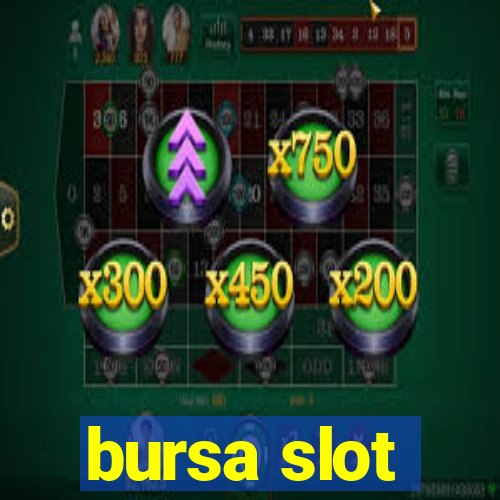 bursa slot