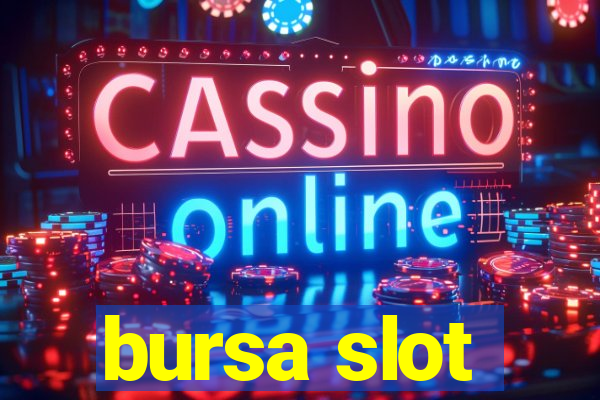 bursa slot