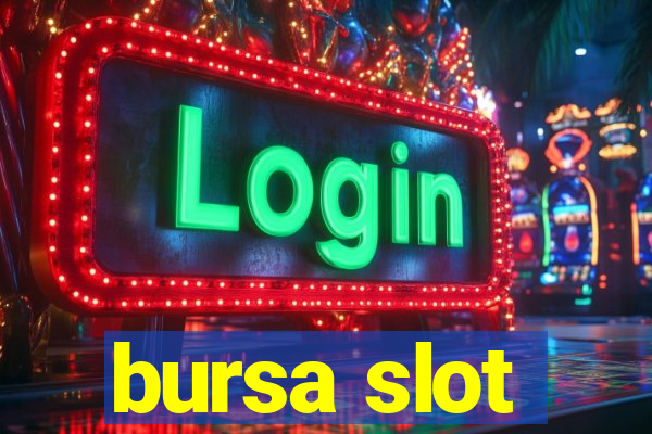 bursa slot