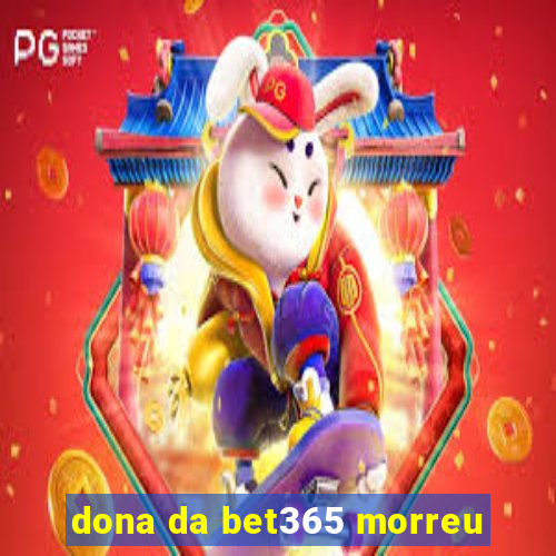 dona da bet365 morreu