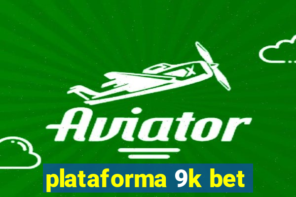 plataforma 9k bet