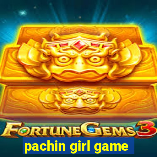 pachin girl game