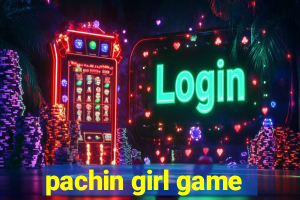 pachin girl game