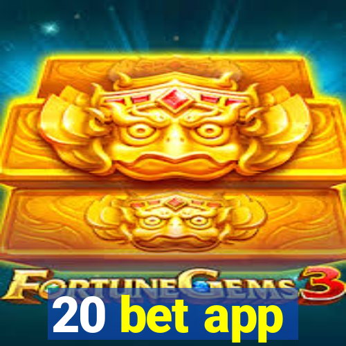 20 bet app