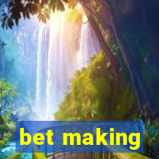 bet making