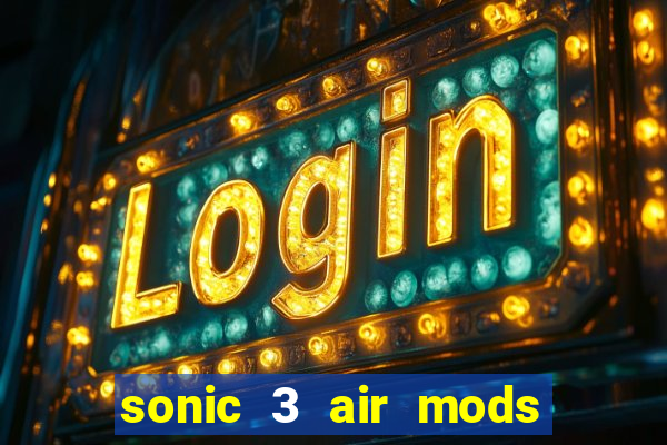 sonic 3 air mods extra slot shadow