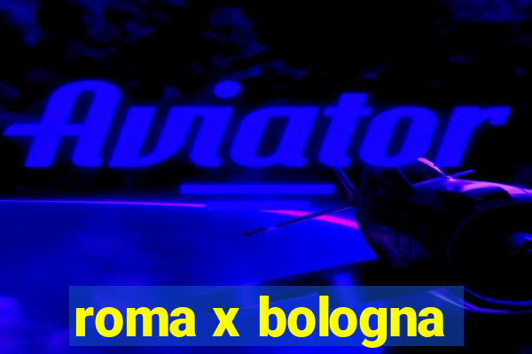 roma x bologna